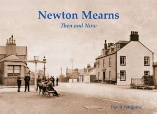 Book cover of: Newton Mearns Then & Now. By: David Pettigrew