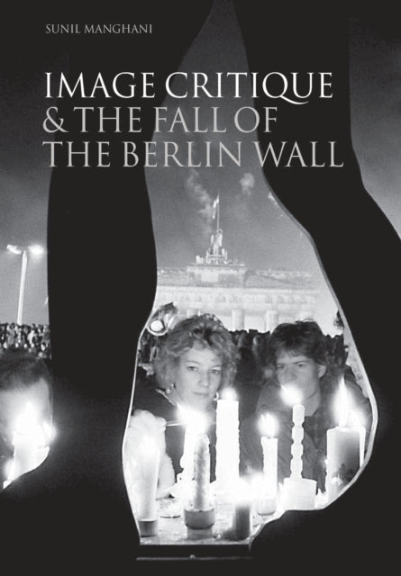 Image Critique and the Fall of the Berlin Wall