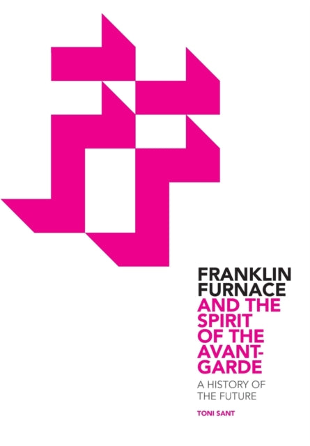 Book cover of: Franklin Furnace and the Spirit of the Avant-Garde. By: Toni Sant