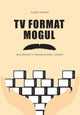 Book cover of: TV Format Mogul