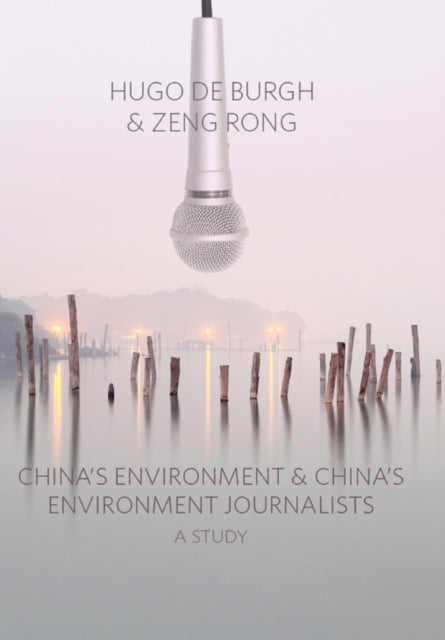 Book cover of: China's Environment and China's Environment Journalists. By: Hugo de Burgh