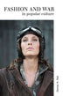 Book cover of: Fashion & War in Popular Culture. By: Denise N. Rall