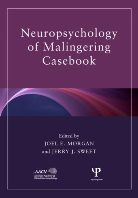 Book cover of: Neuropsychology of Malingering Casebook. By: Joel E. Morgan