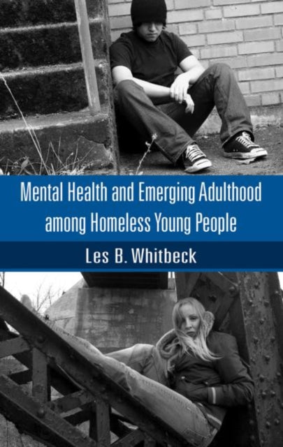 Book cover of: Mental Health and Emerging Adulthood among Homeless Young People. By: Leslie B. Whitbeck