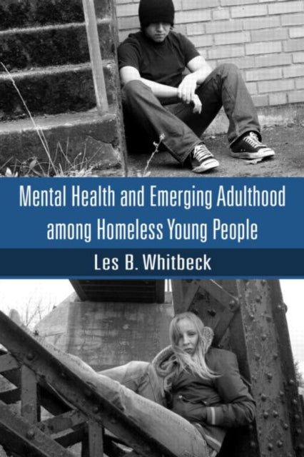 Book cover of: Mental Health and Emerging Adulthood among Homeless Young People. By: Leslie B. Whitbeck