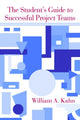 Book cover of: Student's Guide to Successful Project Teams. By: William A. Kahn
