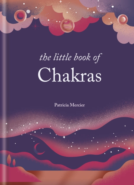 Little Book of Chakras, Balance your subtle energy for health, vitality, and harmony 9781841815947 Patricia Mercier