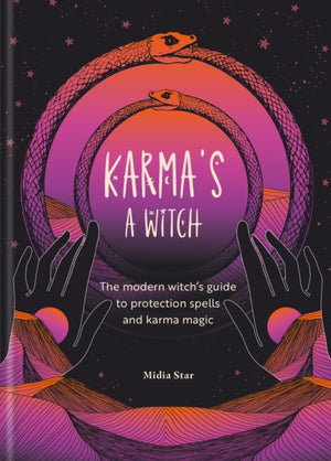 Karma's a Witch, The modern witch’s guide to protection spells and karma magic