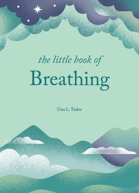 Little Book of Breathing, Simple practices for connecting with your breath 9781841816388 Una L. Tudor