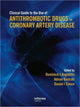 Book cover of: Clinical Guide to the Use of Antithrombotic Drugs in Coronary Artery Disease