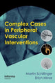 Book cover of: Complex Cases in Peripheral Vascular Interventions. By: Martin Schillinger