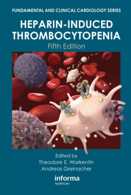 Book cover of: Heparin-Induced Thrombocytopenia, Fifth Edition. By: Theodore E. Warkentin