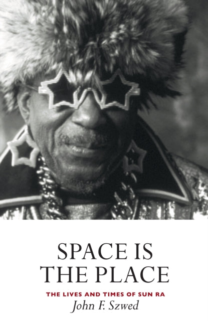 Book cover of: Space is the Place. By: John F. Szwed