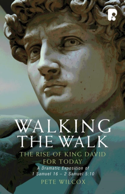 Book cover of: Walking the Walk: A Dramatic Exposition of 1 Samuel 16 - 2 Samuel 5:10