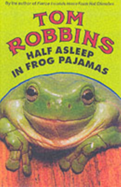 Book cover of: Half Asleep in Frog Pajamas. By: Tom Robbins