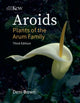 Aroids, Plants of the Arum Family. Third Edition. 9781842468128 Deni Bown