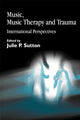 Book cover of: Music, Music Therapy and Trauma. By: Julie P. Sutton