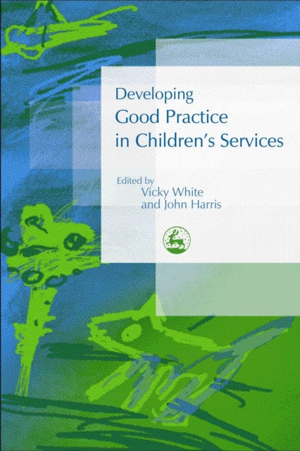 Book cover of: Developing Good Practice in Children's Services