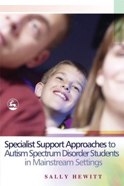 Book cover of: Specialist Support Approaches to Autism Spectrum Disorder Students in Mainstream Settings. By: Sally Hewitt
