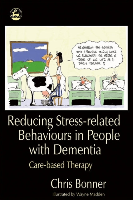 Book cover of: Reducing Stress-related Behaviours in People with Dementia. By: Chris Bonner
