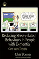 Book cover of: Reducing Stress-related Behaviours in People with Dementia. By: Chris Bonner