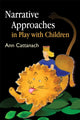 Book cover of: Narrative Approaches in Play with Children. By: Ann Cattanach