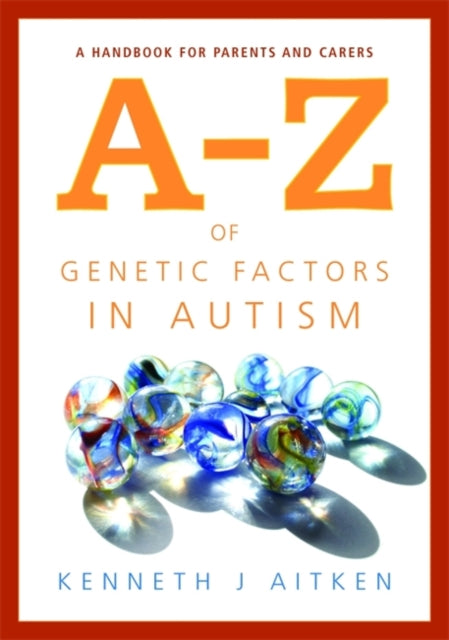 Book cover of: A-Z of Genetic Factors in Autism. By: Kenneth J. Aitken