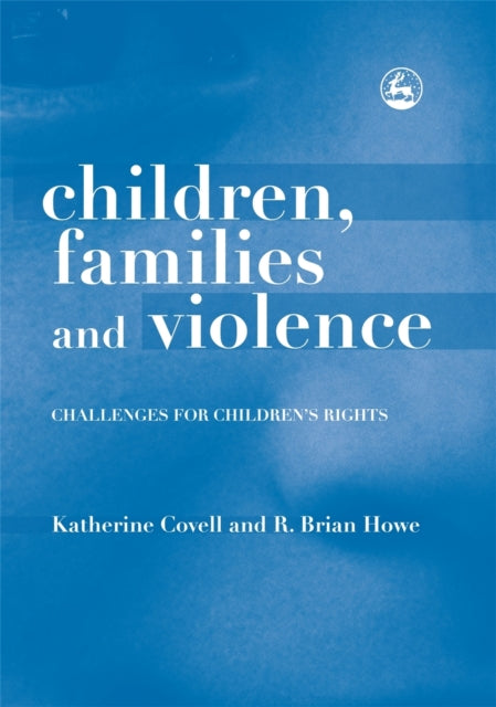 Book cover of: Children, Families and Violence. By: Katherine Covell