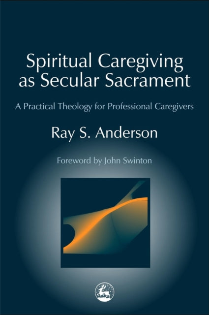 Book cover of: Spiritual Caregiving as Secular Sacrament. By: Ray Sherman Anderson