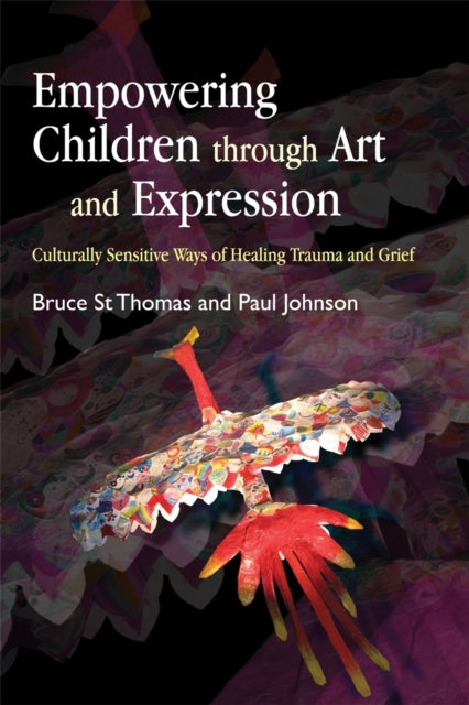Book cover of: Empowering Children through Art and Expression. By: Bruce St. Thomas