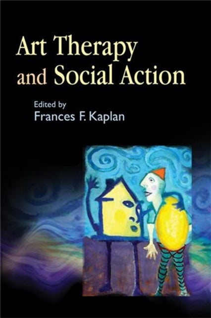 Book cover of: Art Therapy and Social Action. By: Frances F. Kaplan