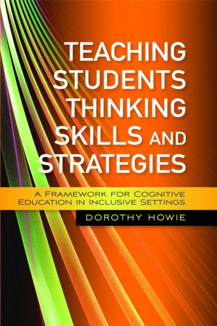 Book cover of: Teaching Students Thinking Skills and Strategies. By: Dorothy R. Howie