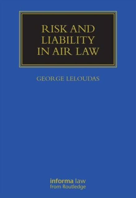 Book cover of: Risk and Liability in Air Law. By: George Leloudas