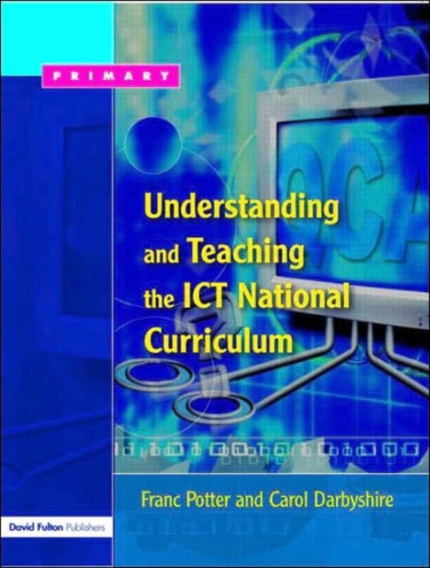Book cover of: Understanding and Teaching the ICT National Curriculum. By: Franc Potter