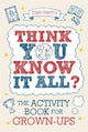 Think You Know it All?