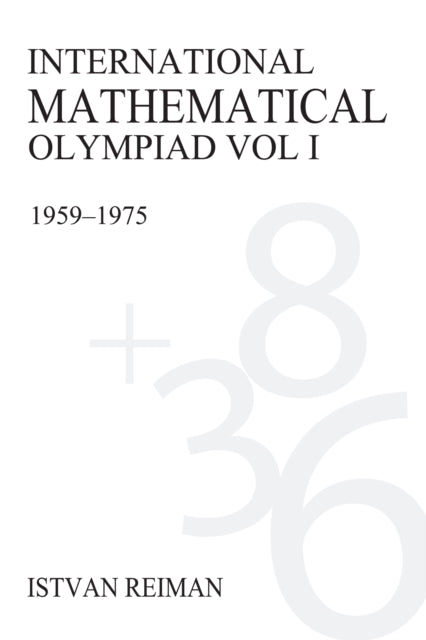 Book cover of: International Mathematical Olympiad Volume 1. By: Istvan Reiman