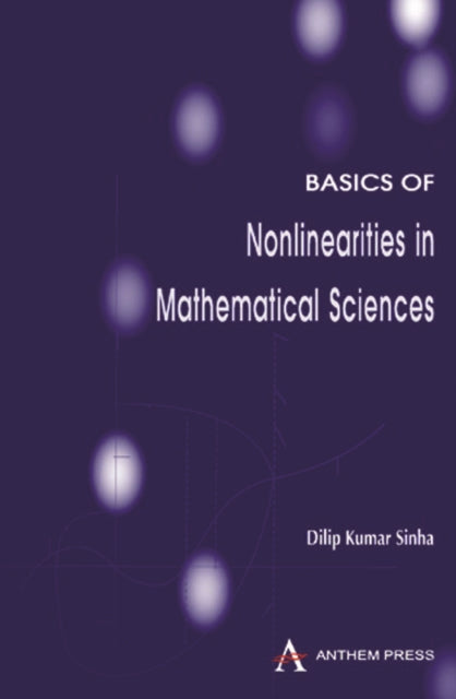 Book cover of: Basics of Nonlinearities in Mathematical Sciences. By: Dilip Kumar Sinha, Sinha, D. K.