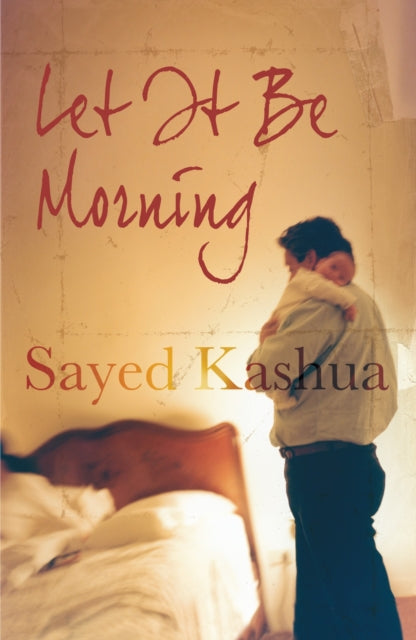 Book cover of: Let it be Morning. By: kashua-sayed