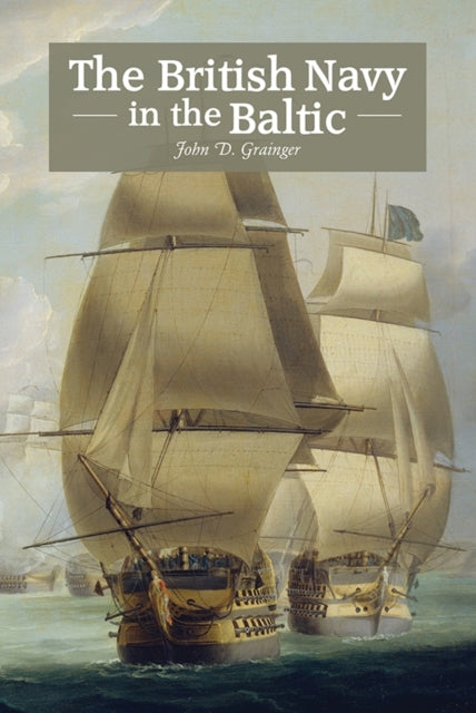 Book cover of: British Navy in the Baltic. By: John D. Grainger