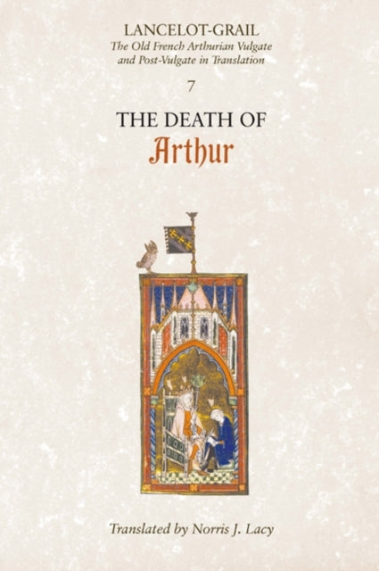 Book cover of: Lancelot-Grail: 7. The Death of Arthur. By: Norris J. Lacy