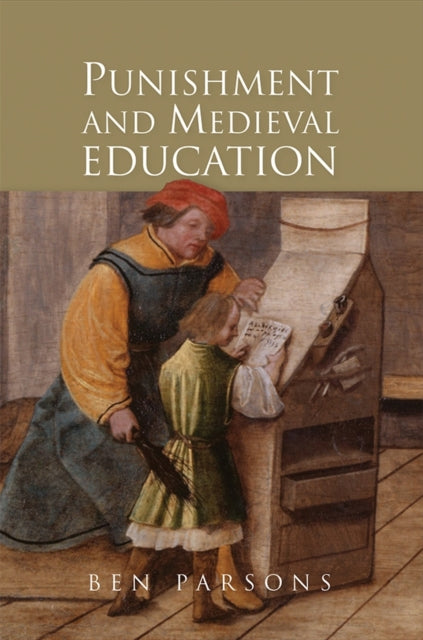 Book cover of: Punishment and Medieval Education. By: Ben Parsons
