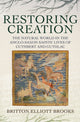 Book cover of: Restoring Creation: The Natural World in the Anglo-Saxon Saints' Lives of Cuthbert and Guthlac. By: Britton Elliott Brooks