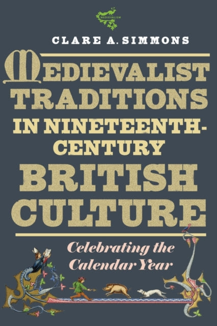 Book cover of: Medievalist Traditions in Nineteenth-Century British Culture. By: Clare Simmons