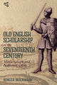 Book cover of: Old English Scholarship in the Seventeenth Century. By: Rebecca Brackmann