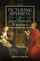Book cover of: Picturing Divinity in John Donne's Writings. By: Kirsten Stirling