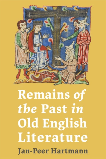 Book cover of: Remains of the Past in Old English Literature. By: Jan-Peer Hartmann