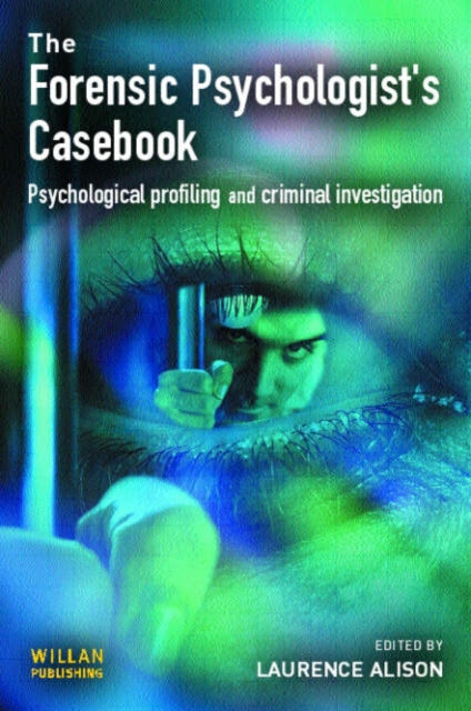 Book cover of: Forensic Psychologists Casebook. By: Laurence Alison