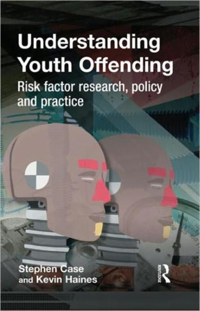 Book cover of: Understanding Youth Offending. By: Stephen Case