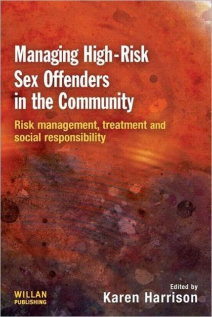 Book cover of: Managing High Risk Sex Offenders in the Community. By: Karen Harrison