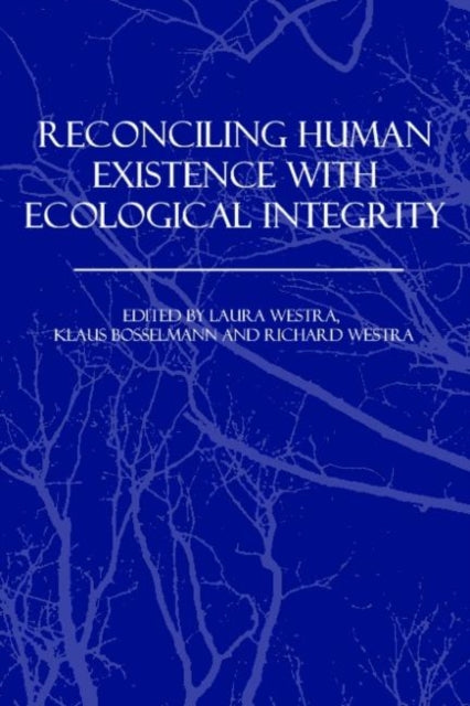Book cover of: Reconciling Human Existence with Ecological Integrity